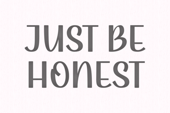 Just Be Honest